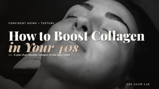 How to Boost Collagen in Your 40s - The Glow Lab